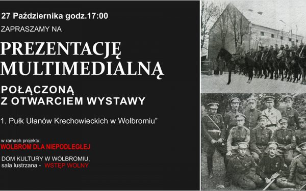 Wystawa, prezentacja multimedialna – „1.Pułk Ułanów Krechowieckich w Wolbromiu”.