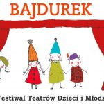 34. Festiwal Teatrów Dzieci i Młodzieży BAJDUREK 2019