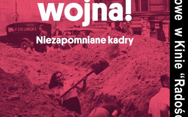 „A więc wojna! Niezapomniane kadry” – wyjątkowy dokument w Kinie Radość