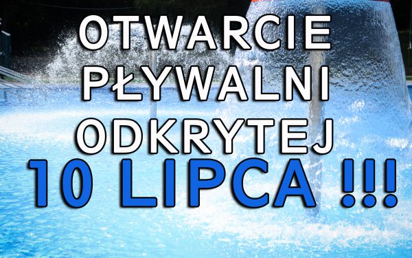 10 LIPCA – Otwarcia pływalni odkrytej
