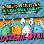 Konkurs plastyczny „Wielkanocny komiks” – ogłoszenie wyników