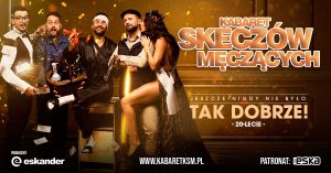 Kabaret Skeczów Męczących – Jeszcze nigdy nie było tak dobrze !